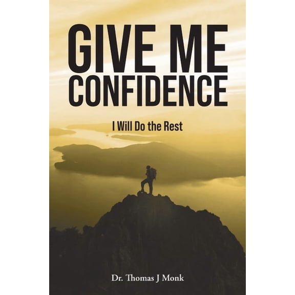Give Me Confidence - I Will Do the Rest, (Paperback)