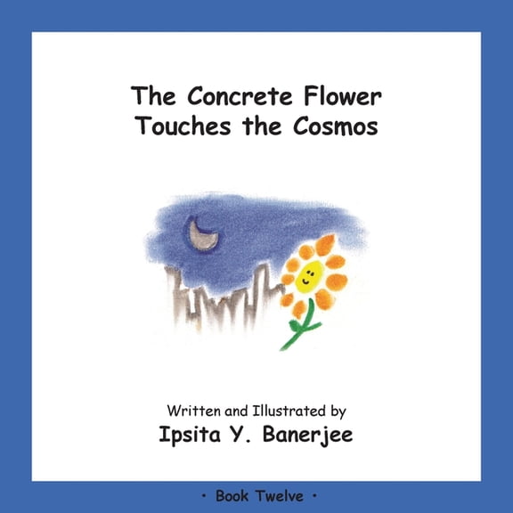 Concrete Flower The Concrete Flower Touches the Cosmos: Book Twelve, (Paperback)