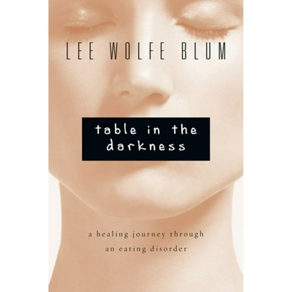 Pre-Owned Table in the Darkness: A Healing Journey Through an Eating Disorder (Paperback) 0830843086 9780830843084