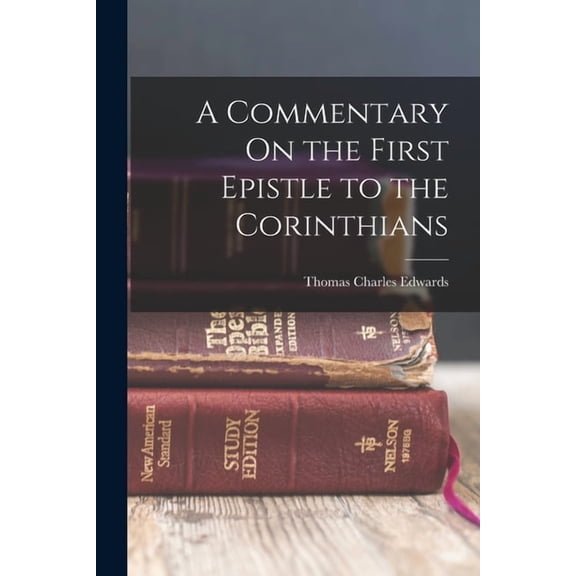 A Commentary On the First Epistle to the Corinthians, (Paperback)