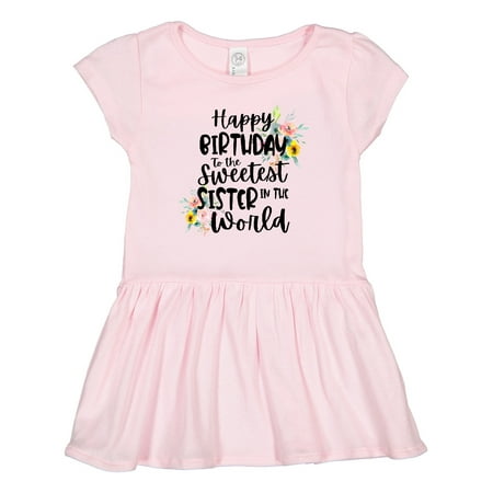

Inktastic Happy Birthday to the Sweetest Sister in the World Gift Toddler Girl Dress
