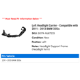 thumbnail image 2 of Left Headlight Carrier - Compatible with 2011 - 2013 BMW 335is 2012, 2 of 2