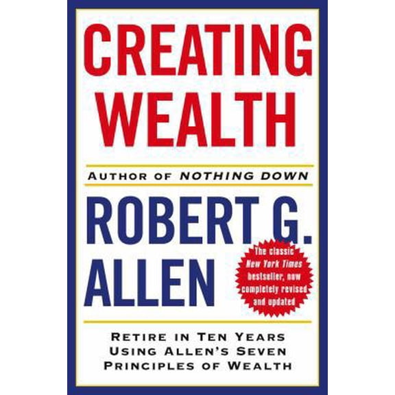 Pre-Owned Creating Wealth: Retire in Ten Years Using Allen's Seven Principles of Wealth, Revised and Updated (Hardcover) 0743277252 9780743277259