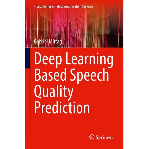 T-Labs Telecommunication Services Deep Learning Based Speech Quality Prediction, (Paperback)
