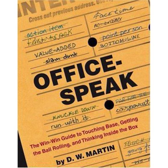 Pre-Owned Officespeak: The Win-Win Guide to Touching Base, Getting the Ball Rolling, and Thinking Inside the Box (Paperback) 1416900284 9781416900283