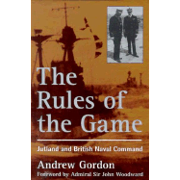 Pre-Owned The Rules of the Game: Jutland and British Naval Command (Hardcover) 155750718X 9781557507181
