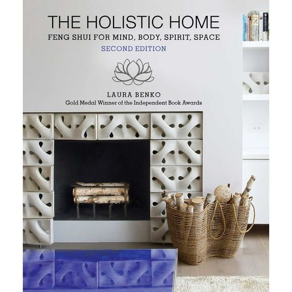 The Holistic Home : Feng Shui for Mind, Body, Spirit, Space (Edition 2) (Paperback)