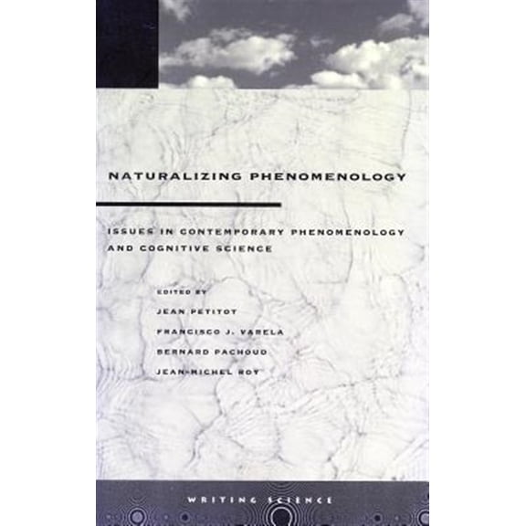 Pre-Owned Writing Science: Naturalizing Phenomenology : Issues in Contemporary Phenomenology and Cognitive Science (Paperback)