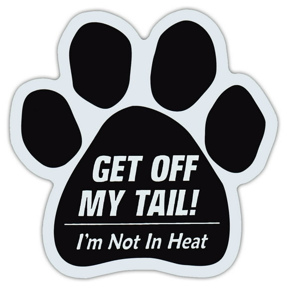Dog Paw Shaped Car Magnet - Get Off My Tail, I'm Not In Heat | No Tailgating