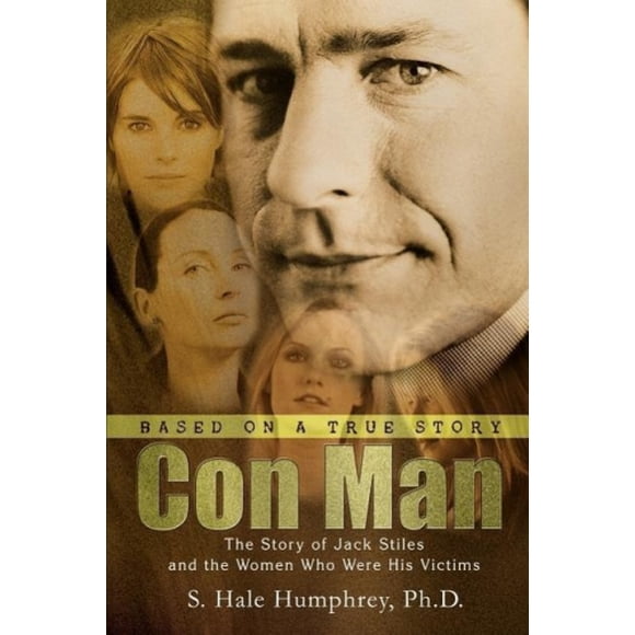 Con Man: The Story of Jack Stiles and the Women Who Were His Victims