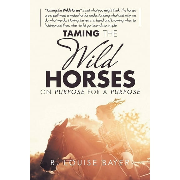Taming The Wild Horses On Purpose For A Purpose, (Paperback)