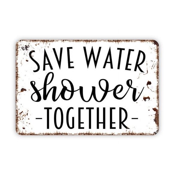 (Aluminum metal) Save Water Shower Together Sign Funny Bathroom Metal Sign Farmhouse Contemporary Modern Wall Metal Sign Size: 8 x 12 Inch