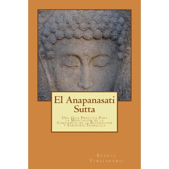 El Anapanasati Sutta: Desde los primeros escritos de Buda. (Paperback)