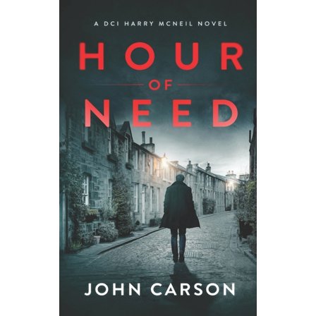 Hour of Need: A Scottish Crime Thriller (Paperback) by John Carson