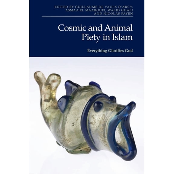 Cosmic and Animal Piety in Islam: Everything Glorifies God, (Hardcover)