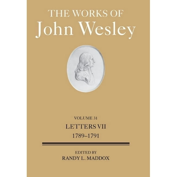 The Works of John Wesley Volume 31: Letters VII (1789-1791), (Hardcover)