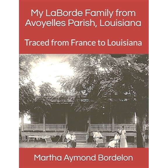 Pre-Owned My LaBorde Family from Avoyelles Parish, Louisiana: Traced from France to Louisiana