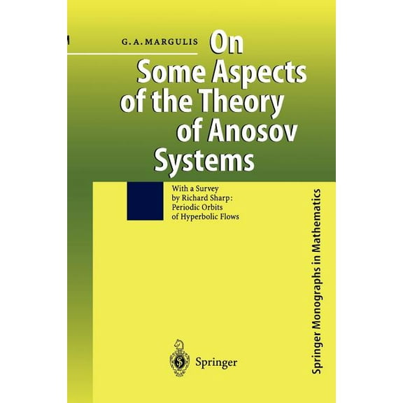 Springer Monographs in Mathematics On Some Aspects of the Theory of Anosov Systems: With a Survey by Richard Sharp: Periodic Orbits of Hyperbolic Flows, (Paperback)