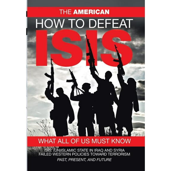 How to Defeat ISIS : What All of US Must Know (Hardcover)
