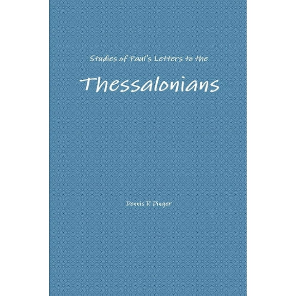 Studies of Paul's Letters to the Thessalonians, (Paperback)