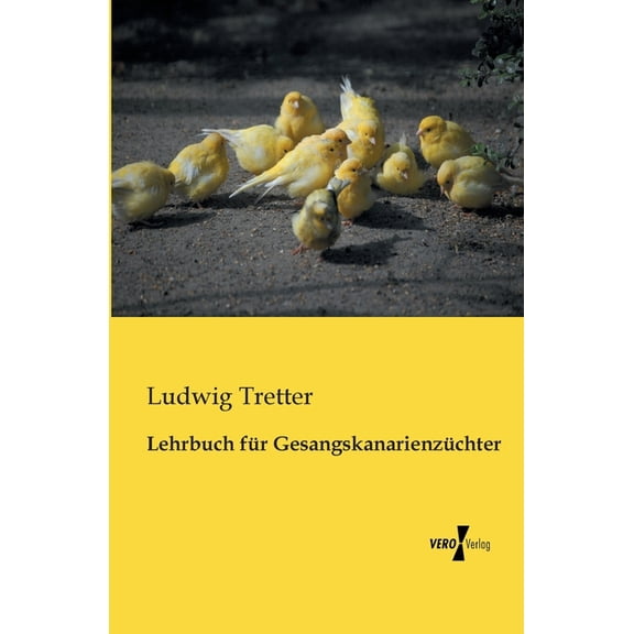 Lehrbuch fÃ¼r GesangskanarienzÃ¼chter, (Paperback)