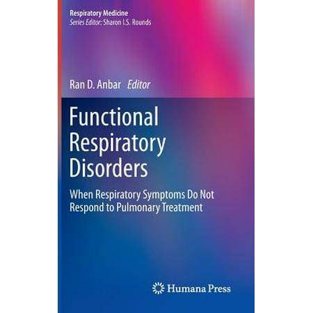 Respiratory Medicine: Functional Respiratory Disorders: When Respiratory Symptoms Do Not Respond to Pulmonary Treatment