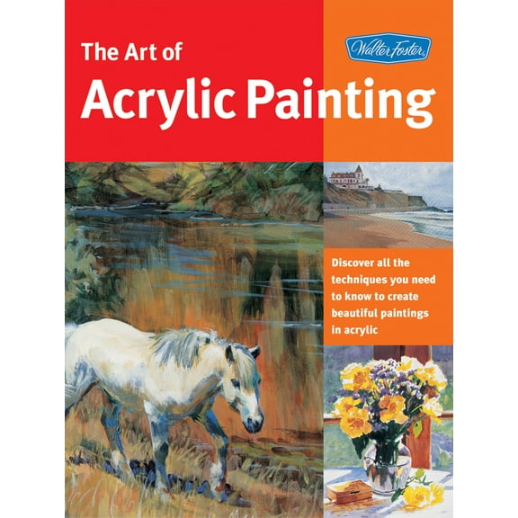Pre-Owned Art of Acrylic Painting: Discover all the techniques you need to know to create beautiful paintings in acrylic (Collector's Series) (Paperback) 1560109149 9781560109143