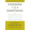 thumbnail image 1 of Pre-Owned Standing for Something : 10 Neglected Virtues That Will Heal Our Hearts and Homes (Paperback) 9780609807255, 1 of 1