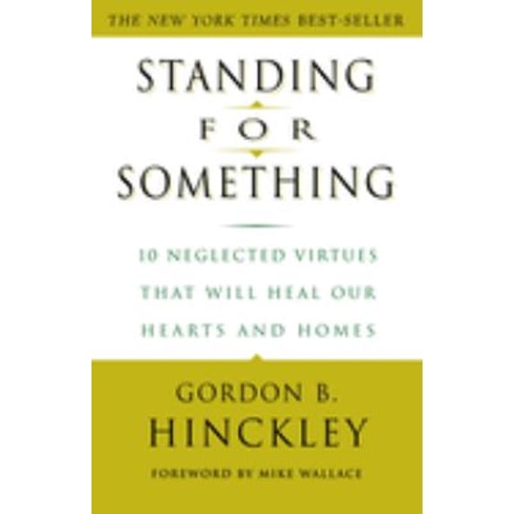 Pre-Owned Standing for Something : 10 Neglected Virtues That Will Heal Our Hearts and Homes (Paperback) 9780609807255