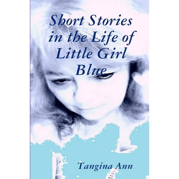 Short Stories In The Life of Little Girl Blue, (Paperback)
