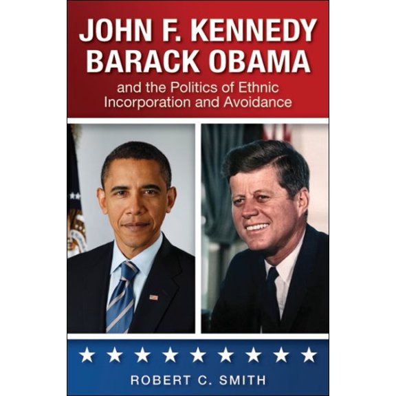 Pre-Owned John F. Kennedy, Barack Obama, and the Politics of Ethnic Incorporation and Avoidance (SUNY series in African American Studies) Paperback