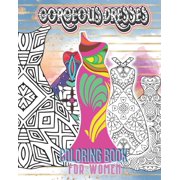 Gorgeous Dresses Coloring Book for Women: Featuring Beautiful Pattern Fashion Princess Dresses for Adults Teens and Fashionista Girls/Large Print Easy to Color Activity Exercise for Seniors that Promo