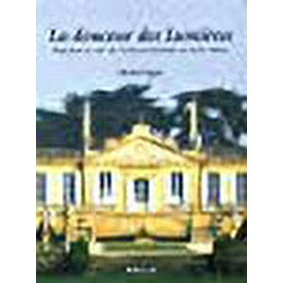 La douceur des Lumieres: Noblesse et art de vivre en Guyenne au XVIIIe siecle (French Edition)