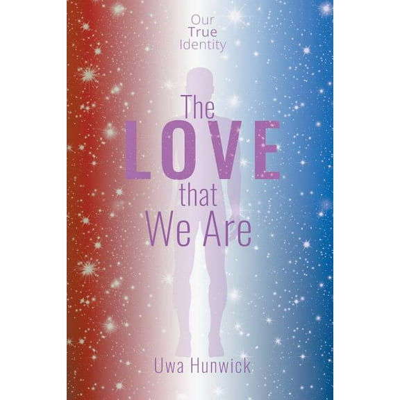 The Love that We Are: Our True Identity, (Paperback)