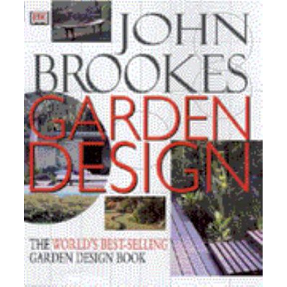 Pre-Owned John Brookes Garden Design : The Complete Practical Guide to Planning, Styling and Planting Any Garden (Hardcover) 0751309818 9780751309812
