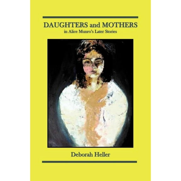 DAUGHTERS and MOTHERS in Alice Munro's Later Stories, (Paperback)