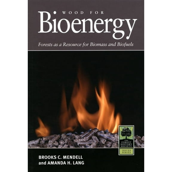 Forest History Society Issues Wood for Bioenergy: Forests as a Resource for Biomass and Biofuels, (Paperback)