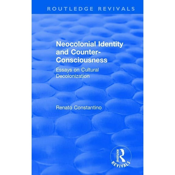 Routledge Revivals Revival: Neocolonial identity and counter-consciousness (1978): essays on cultural decolonization, (Paperback)