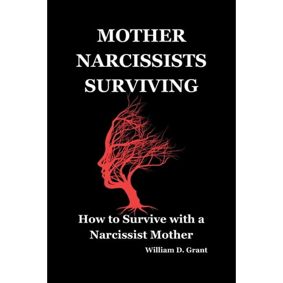 Narcissism Solutions Practical Book Mother Narcissists Surviving: How to Survive with a Narcissist Mother, Book 4, (Paperback)