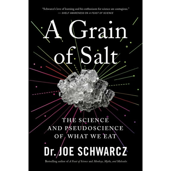 A Grain of Salt: The Science and Pseudoscience of What We Eat, (Paperback)