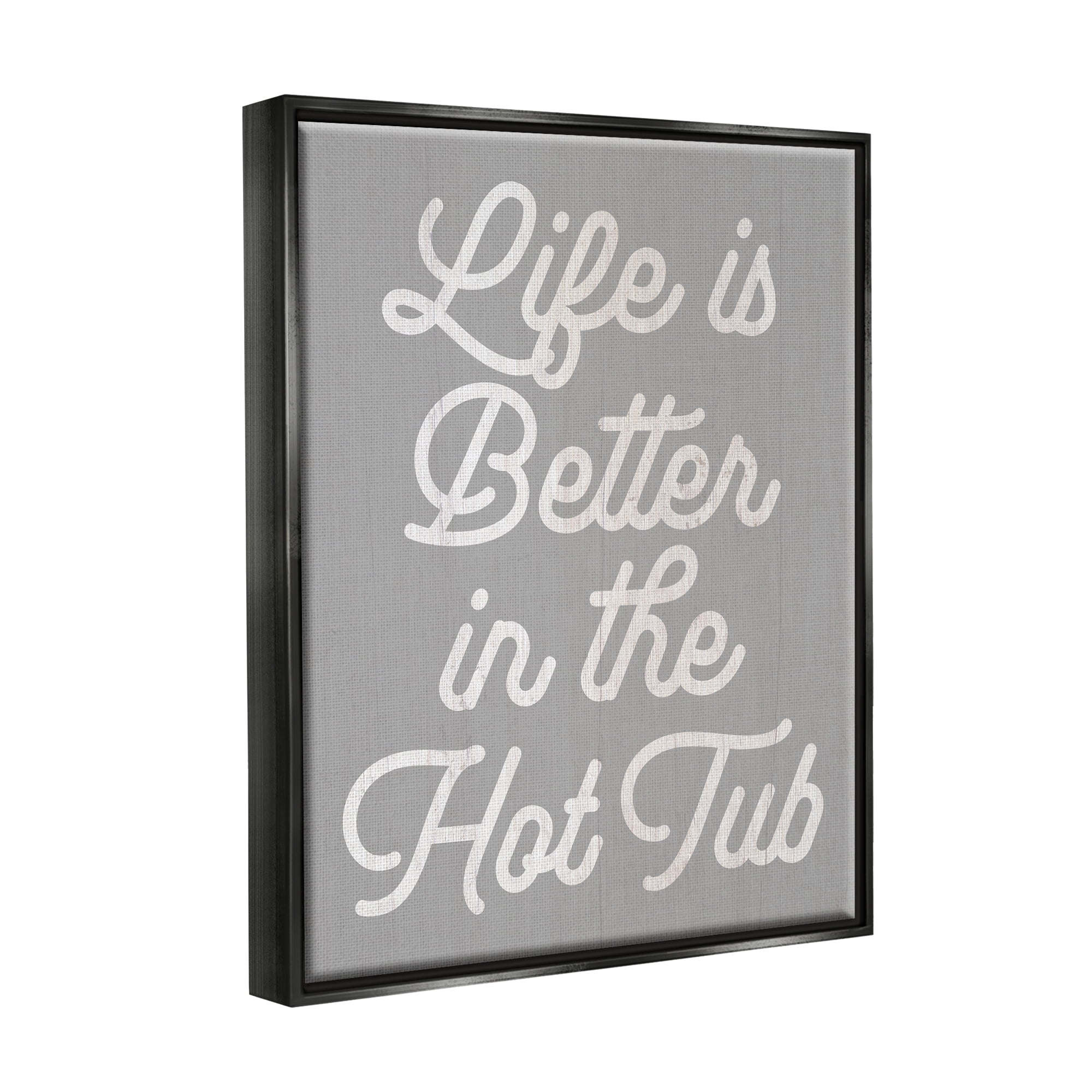 Stupell Life Better In The Hot Tub Phrase Inspirational Painting Black Floater Framed Art Print Wall Art