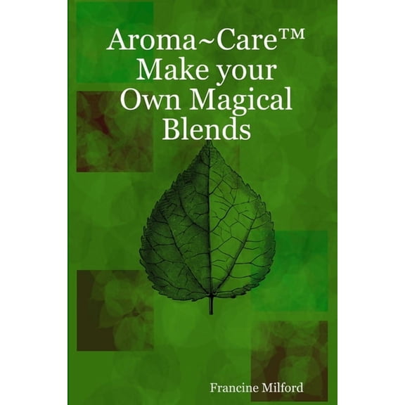 Aroma Care(TM) Make your Own Magical Blends, (Paperback)