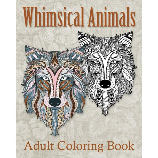 Download Whimsical Animals Adult Coloring Book Mystical Whimsical Animal Drawings Meditation And Mindfulness Coloring Book Walmart Com Walmart Com