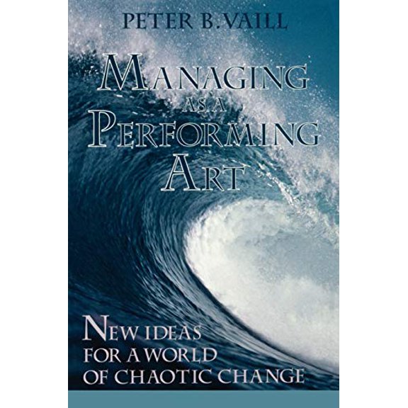 Pre-Owned Managing as a Performing Art: New Ideas for a World of Chaotic Change (Paperback) 1555423698 9781555423698