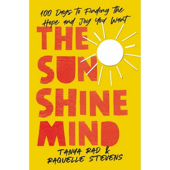 The Sunshine Mind: 100 Days to Finding the Hope and Joy You Want, (Hardcover)