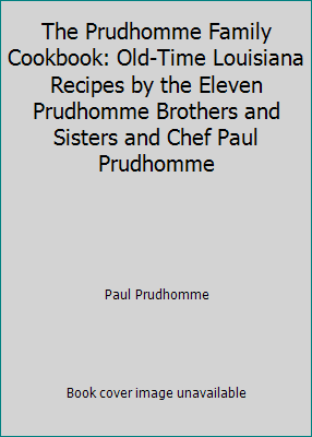 WILLIAM MORROW & CO Pre-Owned The Prudhomme Family Cookbook: Old-Time Louisiana Recipes by the Eleven Prudhomme Brothers and Sisters and Chef Paul Prudhomme (Hardcover) 0688075495 9780688075491