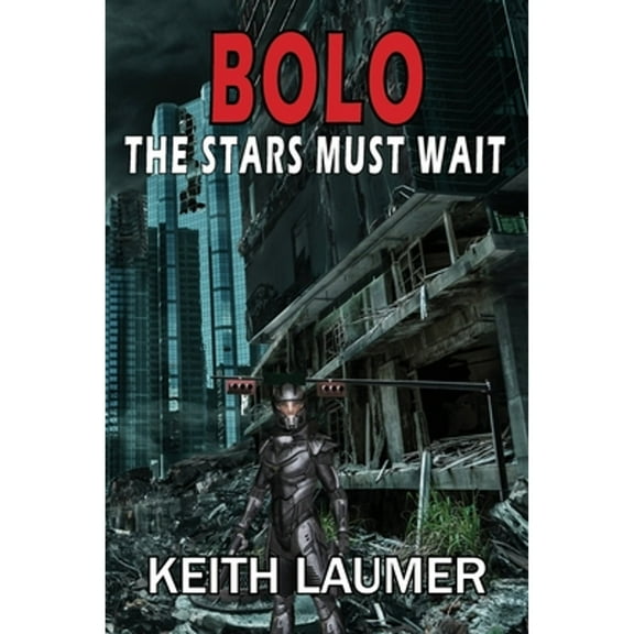 Bolo: The Stars Must Wait (Paperback) by Keith Laumer