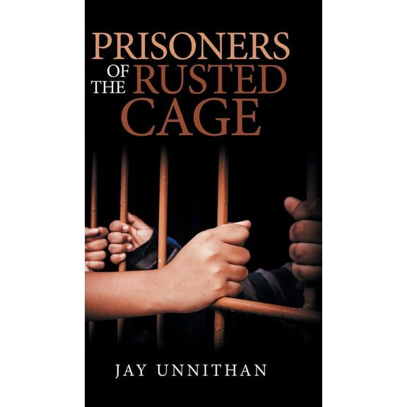 Prisoners of the Rusted Cage (Hardcover)