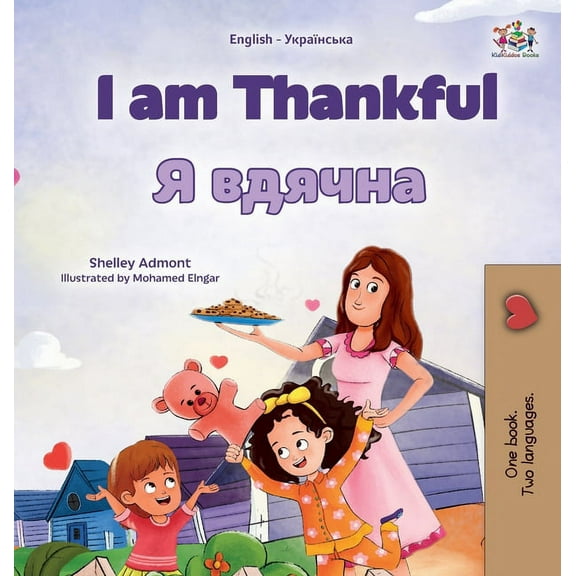 English Ukrainian Bilingual Collection I am Thankful (English Ukrainian Bilingual Children's Book), (Hardcover)