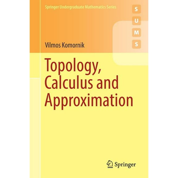 Springer Undergraduate Mathematics Topology, Calculus and Approximation, (Paperback)